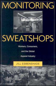 Title: Monitoring Sweatshops: Workers, Consumers, And The, Author: Jill Esbenshade