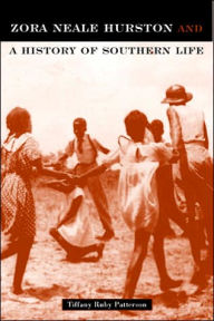 Title: Zora Neale Hurston: And A History Of Southern Life, Author: Tiffany Ruby Patterson