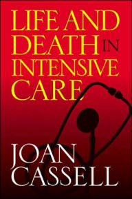 Title: Life And Death In Intensive Care / Edition 1, Author: Joan Cassell