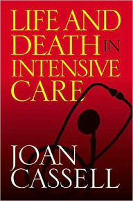 Title: Life And Death In Intensive Care, Author: Joan Cassell