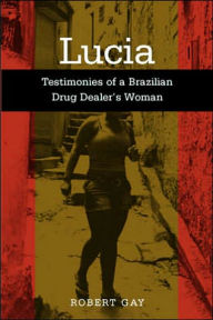 Title: Lucia: Testimonies Of A Brazilian / Edition 1, Author: Robert Gay