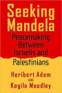 Seeking Mandela: Peacemaking Between Israelis And Palestinians