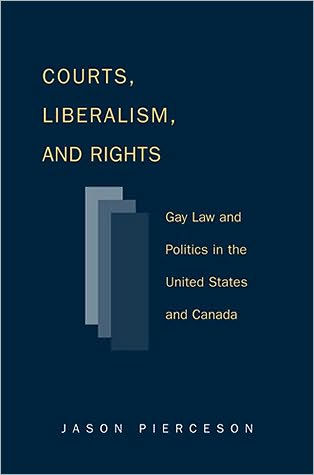 Courts Liberalism And Rights: Gay Law And Politics In The United States and Canada