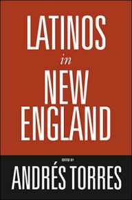 Title: Latinos in New England, Author: Andres Torres