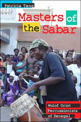 Masters Of The Sabar Wolof Griot Percussionists Of