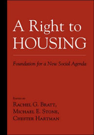 Title: A Right to Housing: Foundation for a New Social Agenda / Edition 1, Author: Rachel Bratt