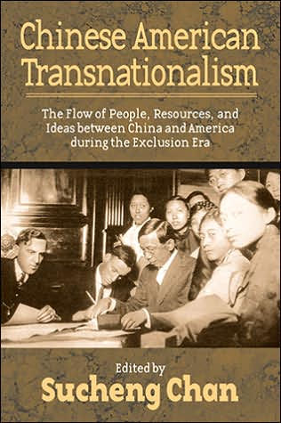 Chinese American Transnationalism: The Flow of People, Resources, and Ideas between China and America During the Exclusion Era