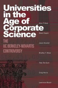 Title: Universities in the Age of Corporate Science: The UC Berkeley-Novartis Controversy, Author: Alan P. Rudy