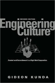 Title: Engineering Culture: Control and Commitment in a High-Tech Corporation, Author: Gideon Kunda