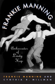 Title: Frankie Manning: Ambassador of Lindy Hop, Author: Frankie Manning