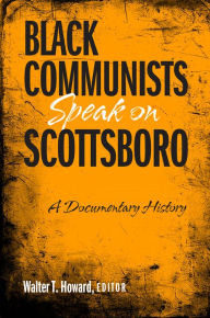 Title: Black Communists Speak on Scottsboro: A Documentary History, Author: Walter T. Howard