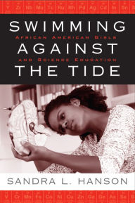 Title: Swimming Against the Tide: African American Girls and Science Education, Author: Sandra Hanson