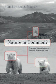 Title: Nature in Common?: Environmental Ethics and the Contested Foundations of Environmental Policy, Author: Ben Minteer