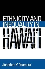 Title: Ethnicity and Inequality in Hawai'i, Author: Jonathan Y. Okamura