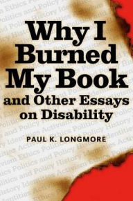 Title: Why I Burned My Book, Author: Paul Longmore