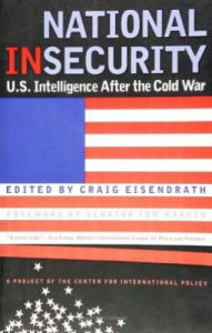 Title: National Insecurity: U.S. Intelligence After the Cold War, Author: Craig Eisendrath