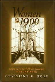 Title: Women in 1900: Gateway to the Political Economy of the 20th Century, Author: Christine Bose