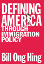 Defining America: Through Immigration Policy