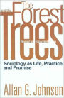 The Forest and the Trees: Sociology as Life, Practice, and Promise / Edition 2