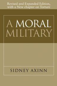 Title: A Moral Military, Author: Sidney Axinn