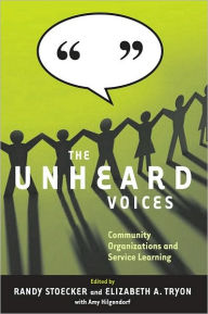 Title: The Unheard Voices: Community Organizations and Service Learning, Author: Randy Stoecker