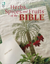 Title: Herbs, Spices and Fruits of the Bible, Author: Helga Curtis