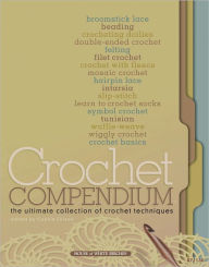 Title: Crochet Compendium: The Ultimate Collection of Crochet Techniques, Author: Connie Ellison