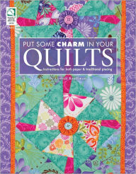 Title: Put Some Charm in Your Quilts: Instructions for Both Paper & Traditional Piecing, Author: Connie Kauffman