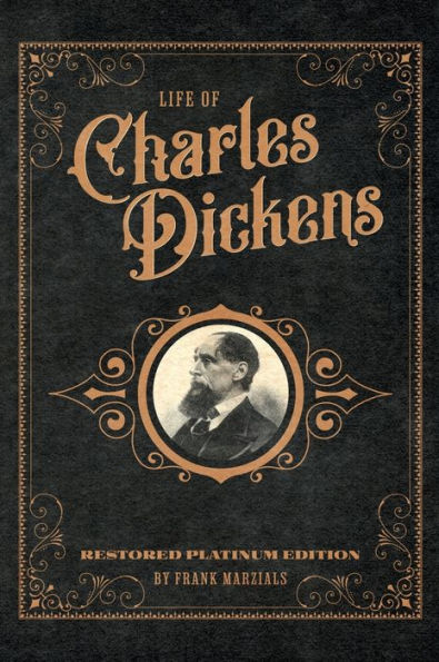 Life of Charles Dickens: Restored Platinum Edition: