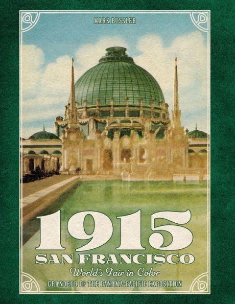 1915 San Francisco World's Fair in Color: Grandeur of the Panama-Pacific Exposition - Retro Edition: