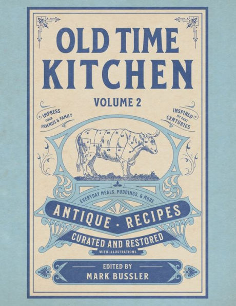 Old Time Kitchen Volume 2: Everyday Meals, Puddings, and More Antique Recipes
