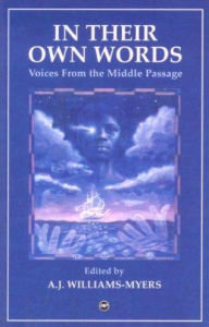 Title: In Their Own Words: Voices from the Middle Passage, Author: A. J. Williams-Myers