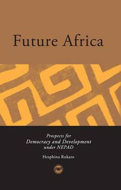 Future Africa: Prospects for Democracy and Development under NEPAD