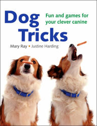 Title: Dog Tricks: Fun and Games for Your Clever Canine, Author: Mary Ray