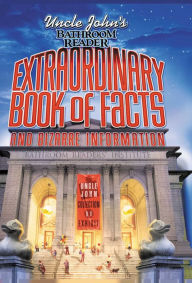 Title: Uncle John's Bathroom Reader Extraordinary Book of Facts: And Bizarre Information, Author: Bathroom Readers