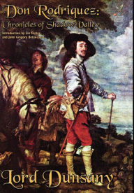 Title: Don Rodriguez, or Chronicles of Shadow Valley, Author: Lord Dunsany