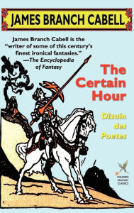 Title: The Certain Hour, Author: James Branch Cabell
