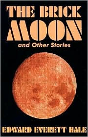 The Brick Moon and Other Stories by Edward Everett Hale, Fiction, Literary, Short Stories