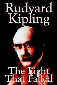 Title: The Light That Failed, Author: Rudyard Kipling