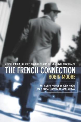 French Connection: A True Account Of Cops, Narcotics, And International Conspiracy