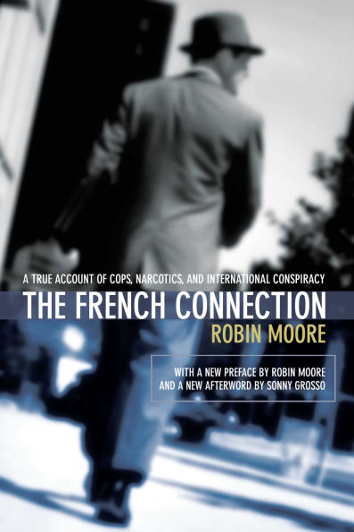 French Connection: A True Account Of Cops, Narcotics, And International Conspiracy