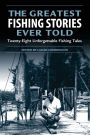 The Greatest Fishing Stories Ever Told: Twenty Eight Unforgetable Fishing Tales