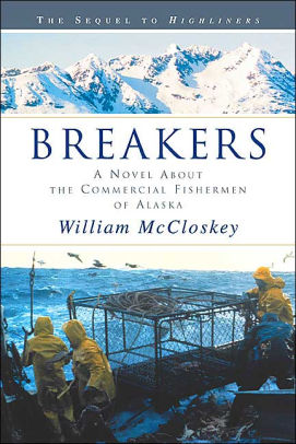 Breakers A Novel About The Commercial Fishermen Of Alaska