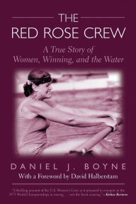 Title: Red Rose Crew: A True Story Of Women, Winning, And The Water, Author: Daniel Boyne