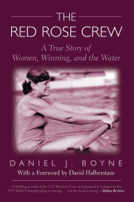 Title: Red Rose Crew: A True Story Of Women, Winning, And The Water, Author: Daniel Boyne
