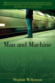 Title: Man and Machine: The Best Of Stephan Wilkinson, Author: Stephan Wilkinson