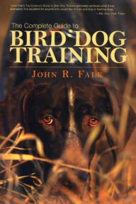 Title: Complete Guide to Bird Dog Training, Author: John Falk