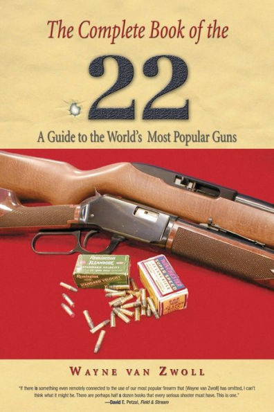 Complete Book of the .22: A Guide To The World's Most Popular Guns