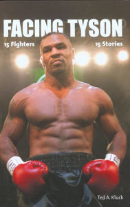 Title: Facing Tyson: Fifteen Fighters, Fifteen Stories, Author: Ted Kluck