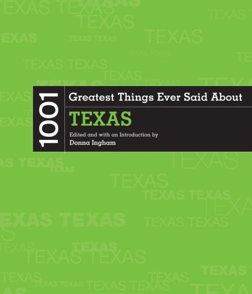 1001 Greatest Things Ever Said About Texas